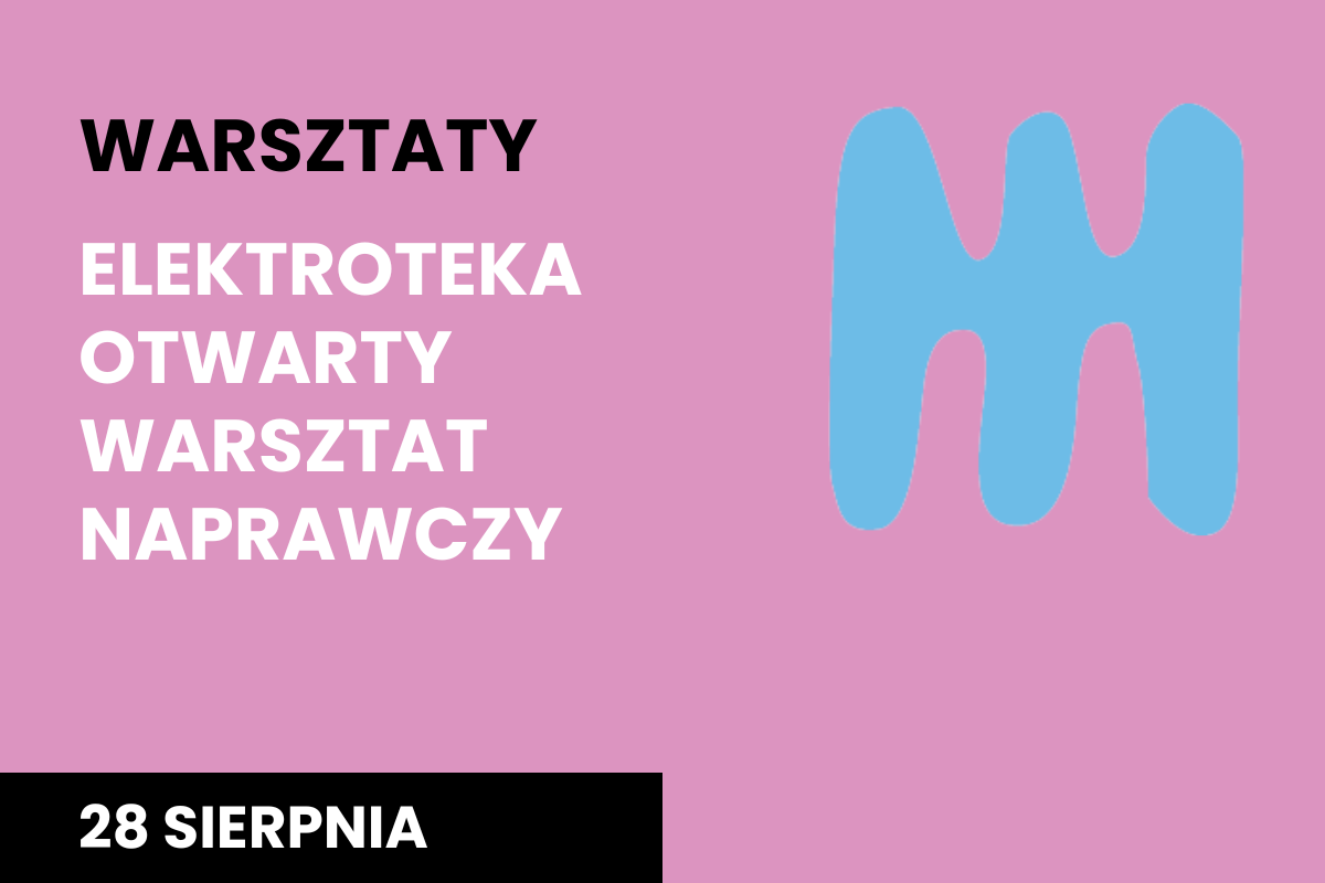 Plakat na różowym tle, napis "Warsztaty Elektroteka otwarty warsztat naprawczy" 28 sierpnia, z niebieskim abstrakcyjnym kształcie w prawym, górnym rogu.